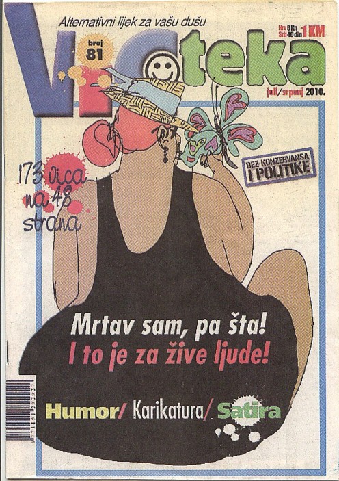 Revija za humor Vicoteka, 85 brojeva, karikature i vicevi. Više ne izlazi.